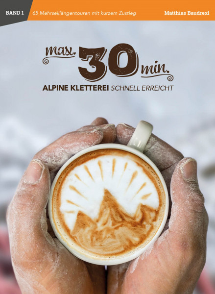 "max30min - Alpine Kletterei schnell erreicht"